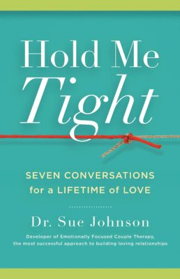 Hold Me Tight Seven Conversations for a Lifetime of Love by Sue Johnson